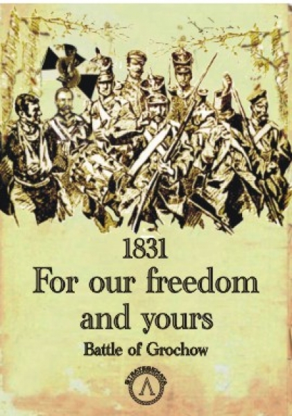 1831: For Our Freedom and Yours: Battle of Grochow 