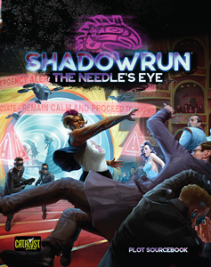 Shadowrun 6th Edition: Needle's Eye