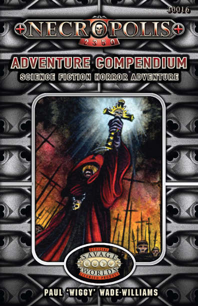 Savage Worlds: Necropolis 2350: Adventure Compendium 