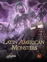 Latin American Monsters (5e)  